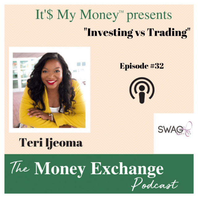 Investing -vs Trading with Teri Ijeoma- Eps. 32